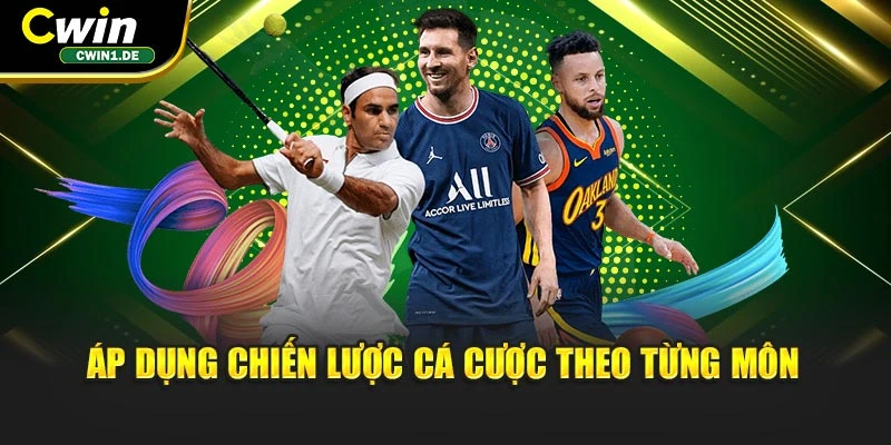 Áp dụng chiến lược cá cược theo từng môn