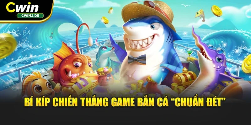 Bí kíp chiến thắng game bắn cá “chuẩn đét”