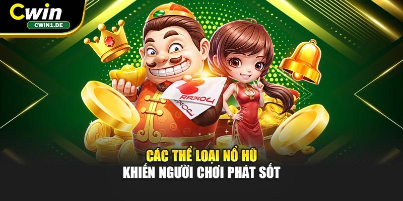 Các thể loại Nổ Hũ khiến người chơi phát sốt