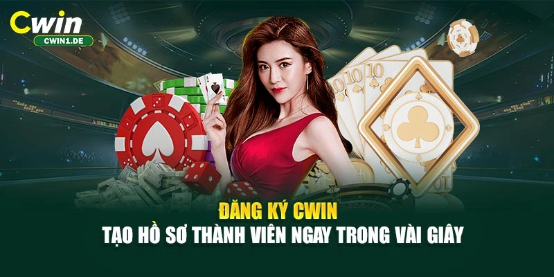 Đăng Ký CWIN - Tạo Hồ Sơ Thành Viên Ngay Trong Vài Giây