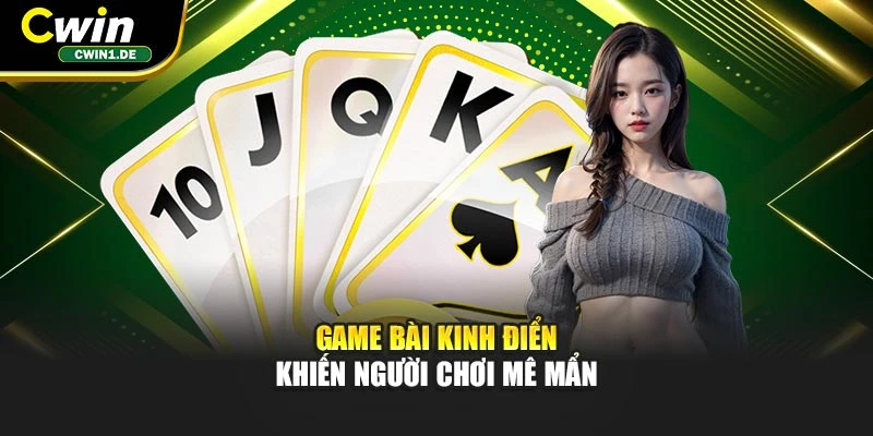 Game bài kinh điển khiến người chơi mê mẩn