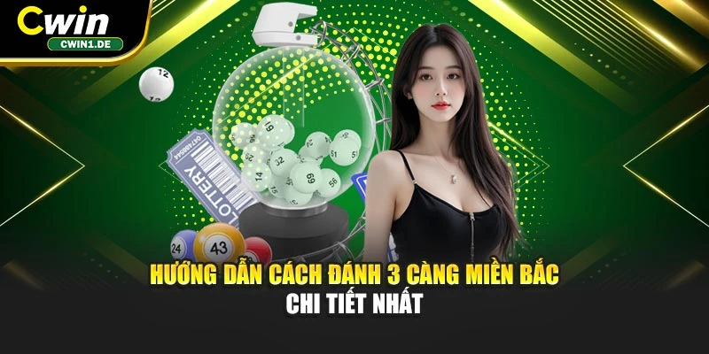 Hướng dẫn cách đánh 3 càng miền Bắc chi tiết nhất