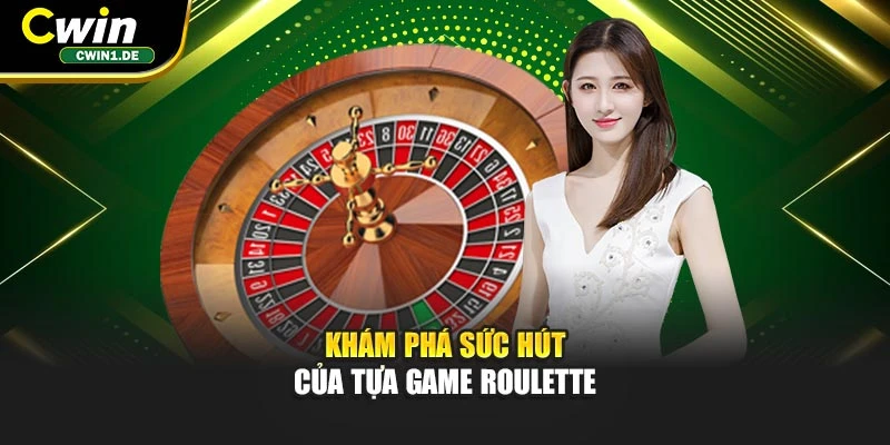 Khám phá sức hút của tựa game Roulette