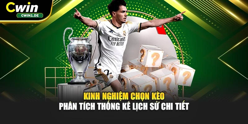 Kinh nghiệm chọn kèo phân tích thống kê lịch sử chi tiết