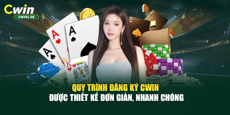 Quy trình đăng ký CWIN được thiết kế đơn giản, nhanh chóng