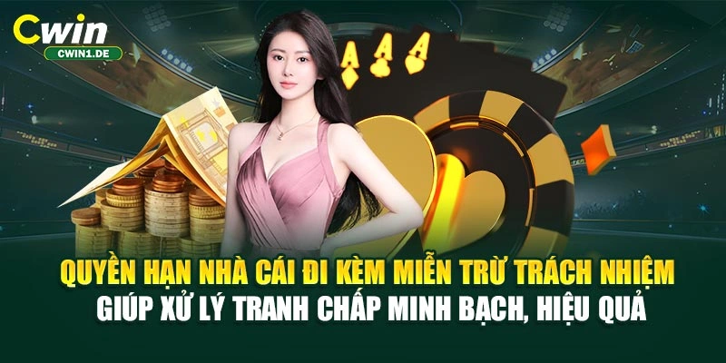 Quyền hạn nhà cái đi kèm miễn trừ trách nhiệm giúp xử lý tranh chấp minh bạch, hiệu quả