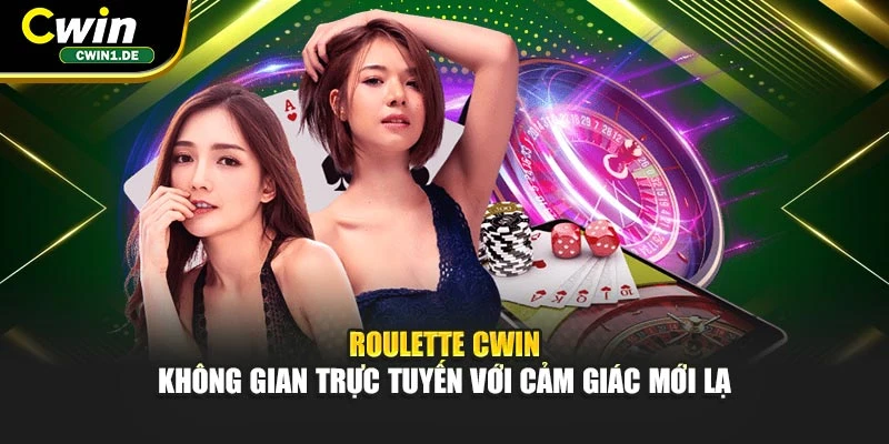 Roulette Cwin - Không Gian Trực Tuyến Với Cảm Giác Mới Lạ